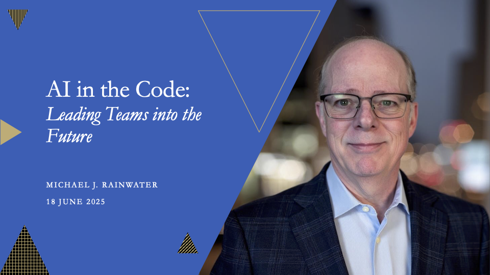 AI In the Code: Leading Teams into the Future — Michael J. Rainwater at CIOArena Virtual 2025